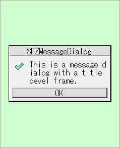 
Dialog with a border and/or a title [SFZMessageDialog]
