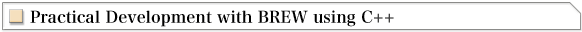 Prcatical Development with BREW using C++