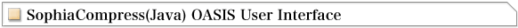SophiaCompress(Java) OASIS User Interface