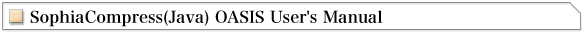 SophiaCompress(Java) OASIS User's Manual